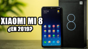 Lee más sobre el artículo Xiaomi Mi 8 en 2019 ¿Vale la pena comprar?